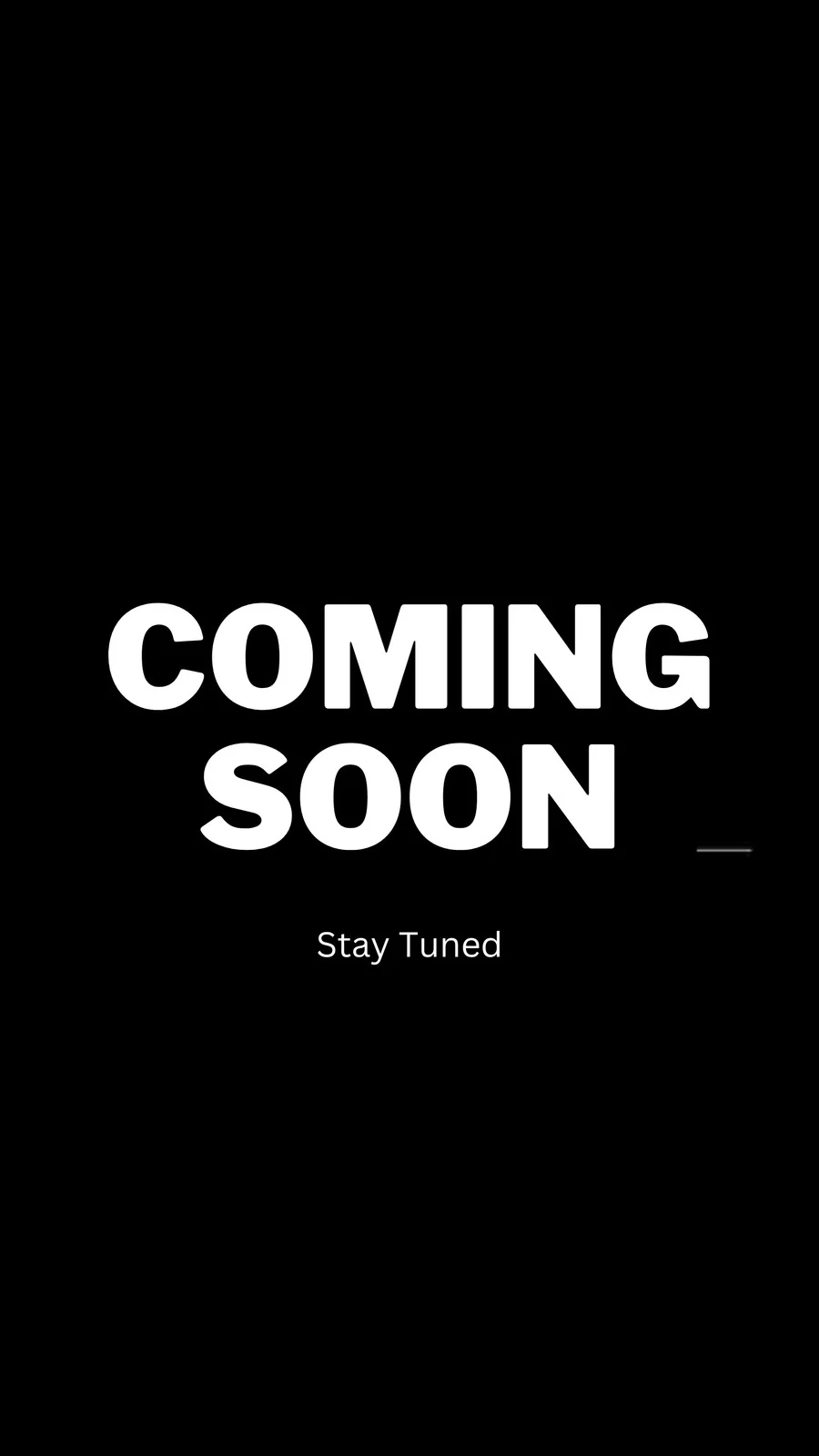 Bold white text 'COMING SOON' centered on a black background with 'Stay Tuned' underneath.